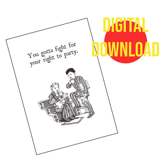 You Gotta Fight For Your Right To Party - Digital Download